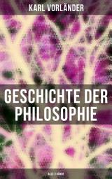Icon image Geschichte der Philosophie (Alle 3 Bände): Die Philosophie des Altertums + Die Philosophie des Mittelalters + Die Philosophie der Neuzeit