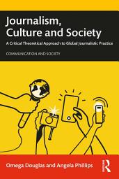 Icon image Journalism, Culture and Society: A Critical Theoretical Approach to Global Journalistic Practice