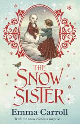 Icon image The Snow Sister: A breathtaking and gripping middle-grade historical adventure from the bestselling author of Letters from the Lighthouse