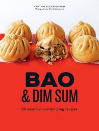 Icon image Bao & Dim Sum: 60 Easy Bun and Dumpling Recipes