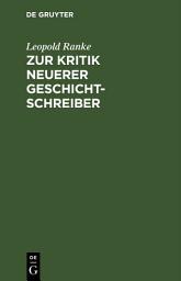 Icon image Zur Kritik neuerer Geschichtschreiber: Eine Beylage zu desselben romanischen und germanischen Geschichten