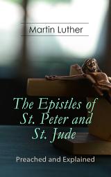 Icon image The Epistles of St. Peter and St. Jude - Preached and Explained: A Critical Commentary on the Foundation of Faith