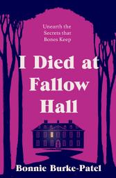 Icon image I Died at Fallow Hall: A highly acclaimed, haunting crime novel about buried secrets, identity, and the cost of starting over