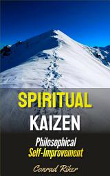 Icon image Spiritual Kaizen: Philosophical Self-Improvement