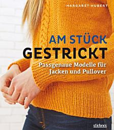 Icon image Am Stück gestrickt: Passgenaue Modelle für Jacken und Pullover