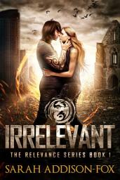 Icon image Irrelevant: A Free Young Adult Dystopian Romance