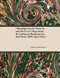 Icon image Moonlight Sonata - Piano Sonata No. 14 in C-Sharp Minor - Op. 27/No. 2 - For Solo Piano: With a Biography by Joseph Otten, Issue 2