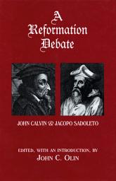 Icon image A Reformation Debate: John Calvin & Jacopo Sadoleto