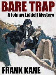 Icon image Bare Trap: A Johnny Liddell Mystery