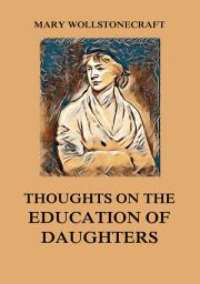 Icon image Thoughts on the Education of Daughters