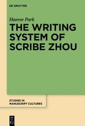 Icon image The Writing System of Scribe Zhou: Evidence from Late Pre-imperial Chinese Manuscripts and Inscriptions (5th-3rd Centuries BCE)