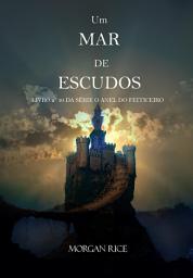 Icon image Um Mar De Escudos (Livro Nº 10 da série O Anel do Feiticeiro)
