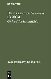 Icon image Lyrica: Die Sammlung "Blumen" (1680) und "Erleuchteter Hoffmann" (1685) nebst einem Anhang: Gelegenheitsgedichte in separater Überlieferung
