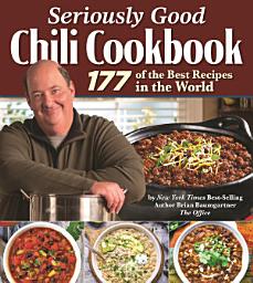 Icon image Seriously Good Chili Cookbook: 177 of the Best Recipes in the World