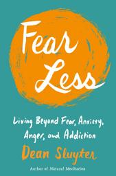 Icon image Fear Less: Living Beyond Fear, Anxiety, Anger, and Addiction