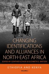 Icon image Changing Identifications and Alliances in North-east Africa: Volume I: Ethiopia and Kenya