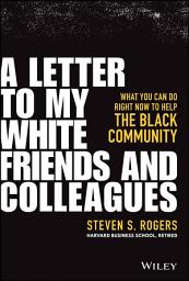 Icon image A Letter to My White Friends and Colleagues: What You Can Do Right Now to Help the Black Community