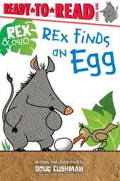 Icon image Rex Finds an Egg: Ready-to-Read Level 1