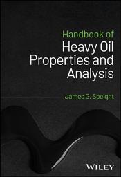Icon image Handbook of Heavy Oil Properties and Analysis
