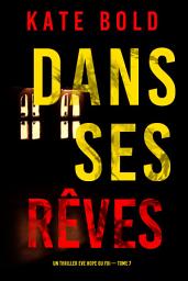 Icon image Dans ses rêves (Un thriller Eve Hope du FBI — tome 7)