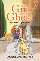 Icon image The Girl and the Ghost: Grand Opening (Book 3)
