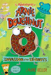 Icon image Invasion of the Ufonuts: The Adventures of Arnie the Doughnut
