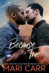 Icon image Because It's True: A Steamy Hot Cop LBGTQ+ novella