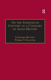 Icon image On the Eighteenth Century as a Category of Asian History: Van Leur in Retrospect