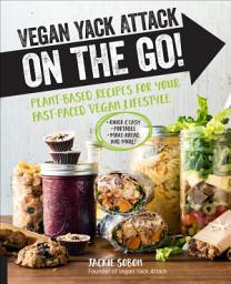 Icon image Vegan Yack Attack on the Go!: Plant-Based Recipes for Your Fast-Paced Vegan Lifestyle