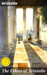 Icon image The Ethics of Aristotle: Enriched edition. Exploring Virtue, Wisdom, and Moral Excellence in Ancient Greek Philosophy
