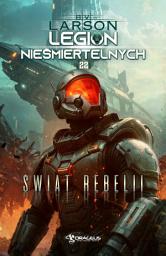 Icon image Legion Nieśmiertelnych. Tom 22. Świat Rebelii