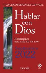 Icon image Hablar con Dios - Septiembre 2022: Meditaciones para cada día del mes