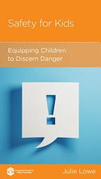 Icon image Safety for Kids: Equipping Children to Discern Danger