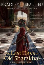 Icon image The Last Days of Old Sharakhai: A Shattered Sands Novella