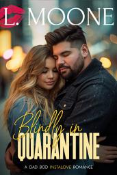 Icon image Blindly in Quarantine (A Distance Relationship Dad Bod Instalove Romance)