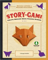 Icon image Story-gami Kit Ebook: Create Origami Using Folding Stories: Origami Book with 18 Fun Projects and Downloadable Video Instructions