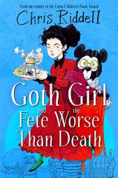 Icon image Goth Girl and the Fete Worse Than Death