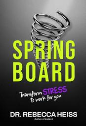 Icon image Springboard: Transform Stress to Work for You