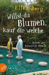 Icon image Willst du Blumen, kauf dir welche: (K)ein Romantik-Roman, Ausgabe 2