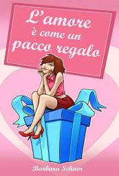 Icon image L'amore è come un pacco regalo