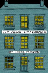Icon image The House that Groaned