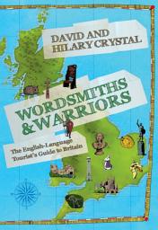 Icon image Wordsmiths and Warriors: The English-Language Tourist's Guide to Britain