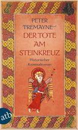 Icon image Der Tote am Steinkreuz: Historischer Kriminalroman