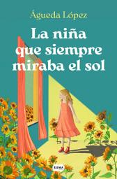 Icon image La niña que siempre miraba el sol