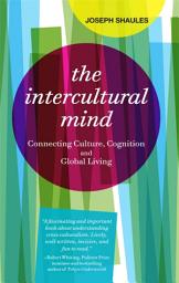 Icon image The Intercultural Mind: Connecting Culture, Cognition, and Global Living