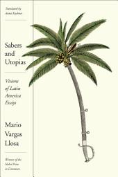 Icon image Sabers and Utopias: Visions of Latin America: Essays