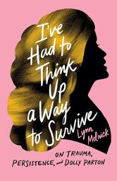 የአዶ ምስል I've Had to Think Up a Way to Survive: On Trauma, Persistence, and Dolly Parton