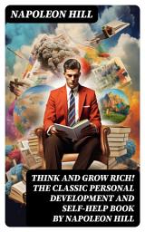 Icon image Think and Grow Rich! The classic personal development and self-help book by Napoleon Hill