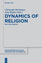 Icon image Dynamics of Religion: Past and Present. Proceedings of the XXI World Congress of the International Association for the History of Religions
