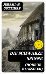 Icon image Die schwarze Spinne (Horror-Klassiker): Bereicherte Ausgabe. Fataler Pakt mit dem Teufel - Ein Klassiker der Schauerliteratur